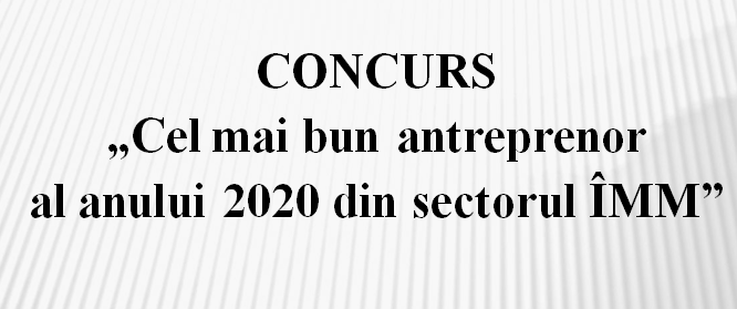 ANUNȚ privind desfășurarea etapei locale a Concursului „Cel mai bun antreprenor al anului 2020 din sectorul întreprinderilor mici și mijlocii”